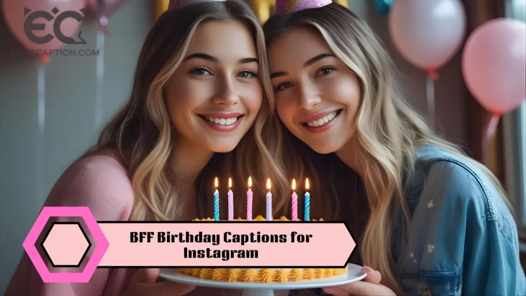 BFF Birthday Captions for Instagram