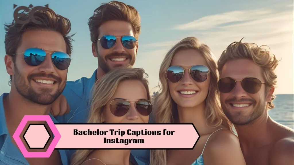 Bachelor Trip Captions for Instagram