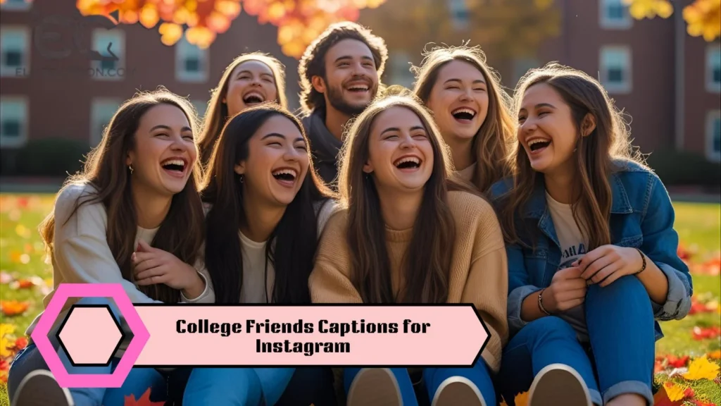 College Friends Captions for Instagram