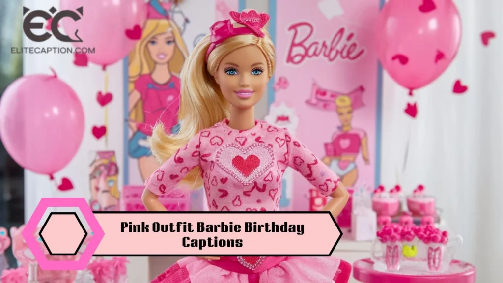 Pink Outfit Barbie Birthday Captions