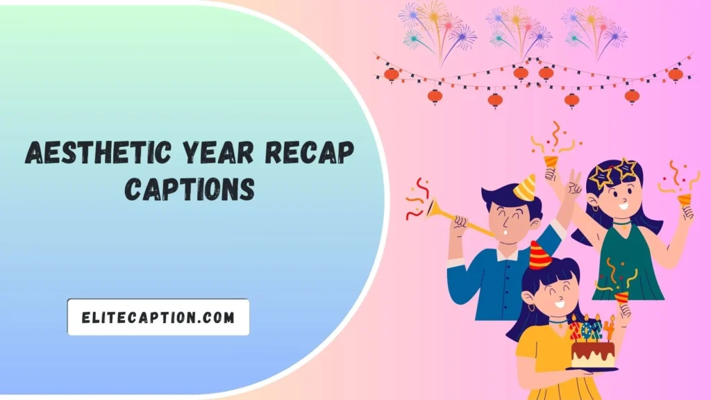 Aesthetic Year Recap Captions