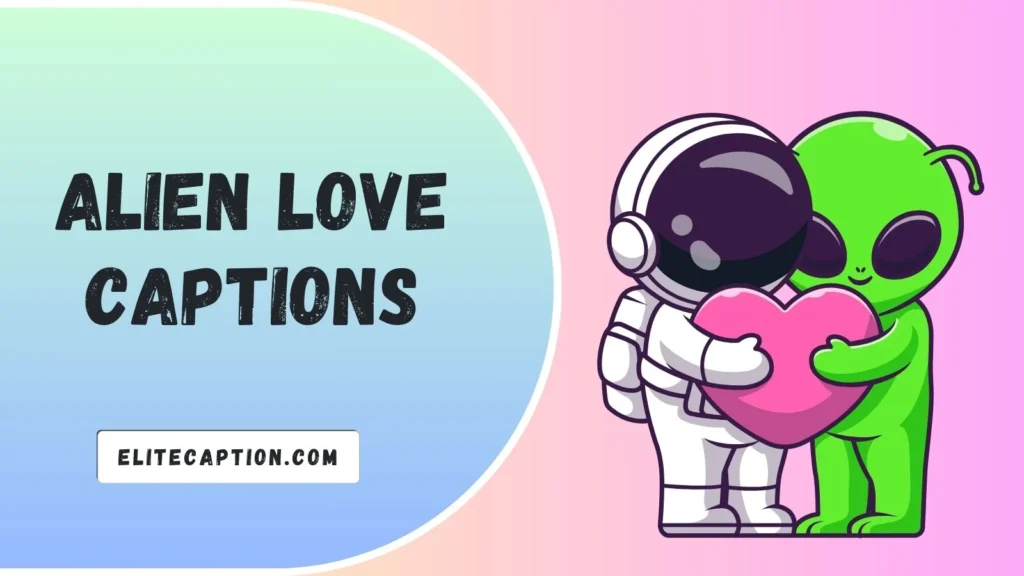 Alien Love Captions
