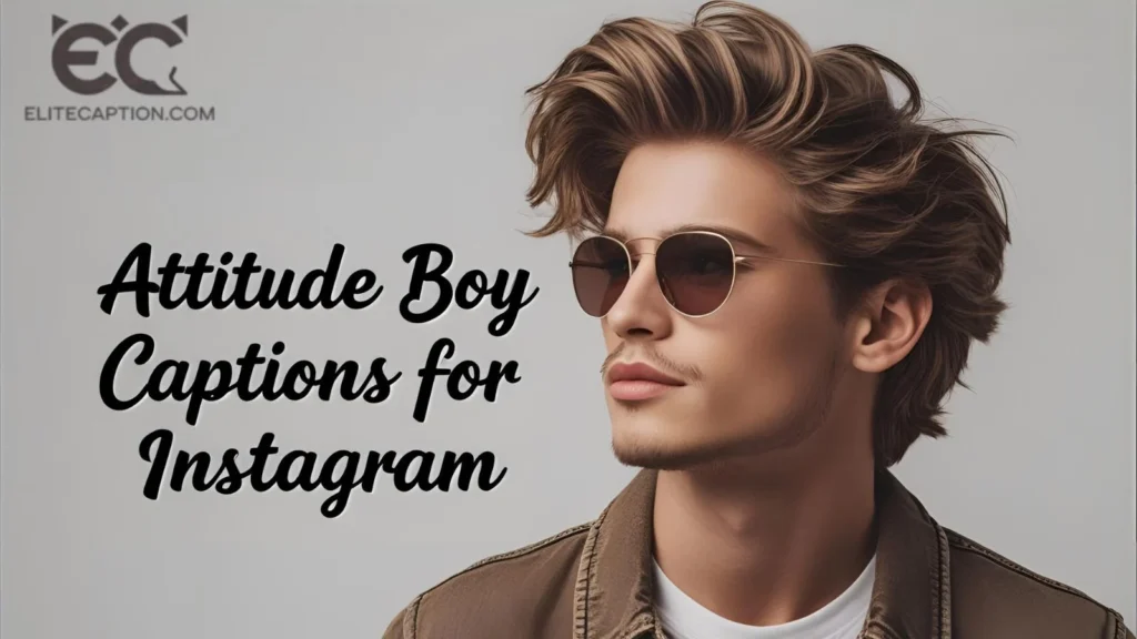 Attitude Boy Captions for Instagram