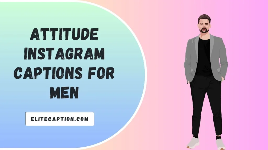 Attitude Instagram Captions for Men