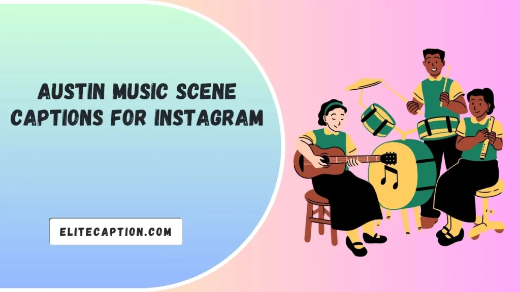 Austin Music Scene Captions for Instagram