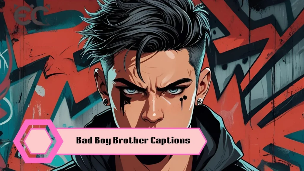 Bad Boy Brother Captions