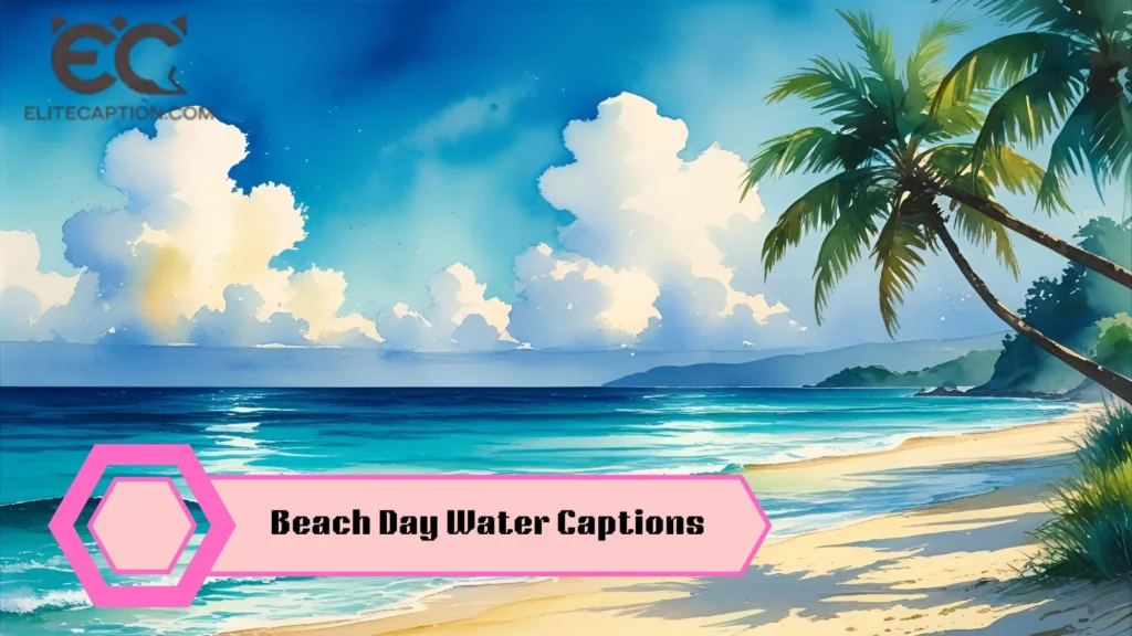 Beach Day Water Captions