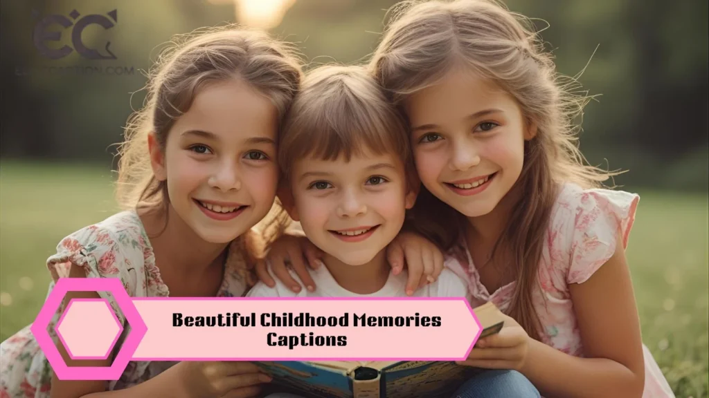 Beautiful Childhood Memories Captions
