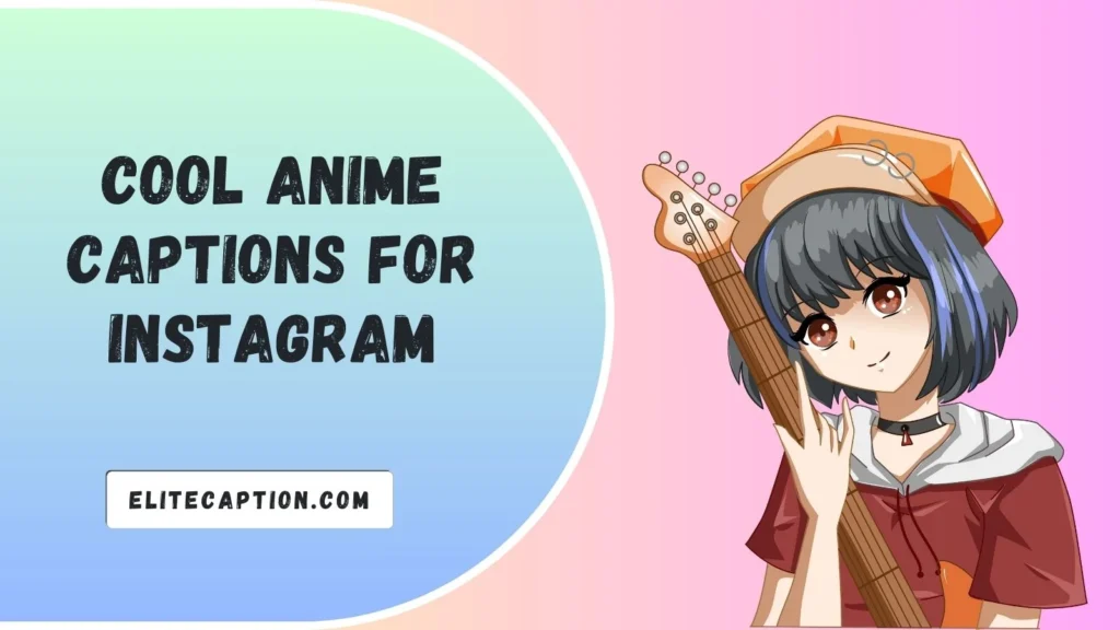 Cool Anime Captions for Instagram