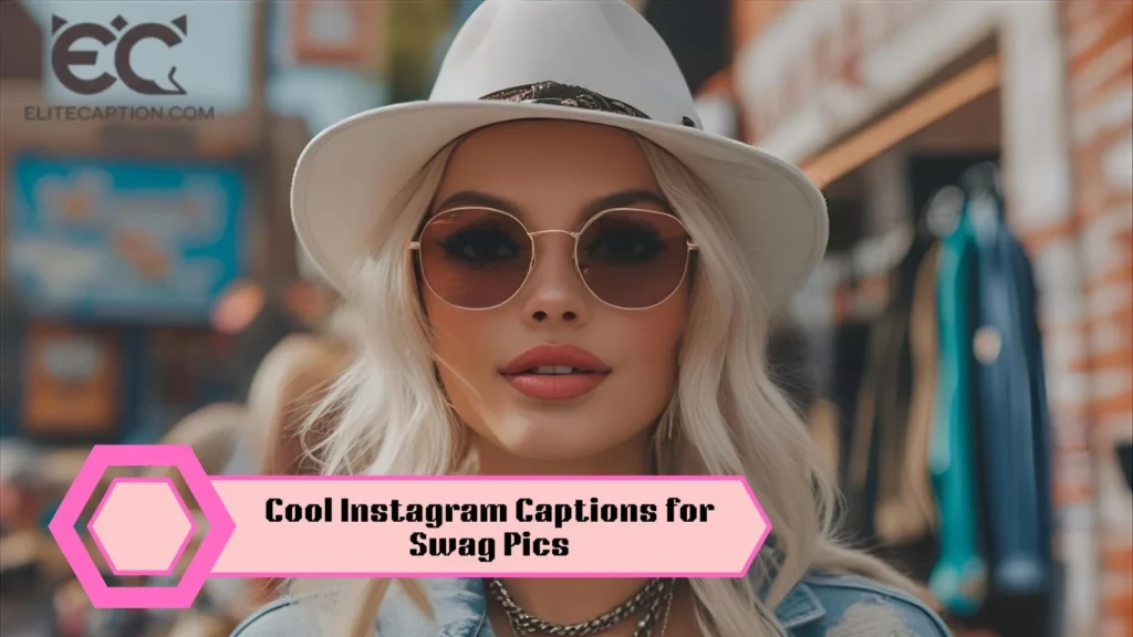 Cool Instagram Captions for Swag Pics
