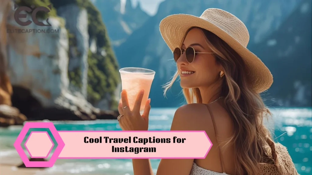Cool Travel Captions for Instagram