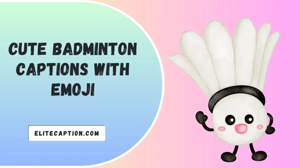 Cute Badminton Captions with Emoji