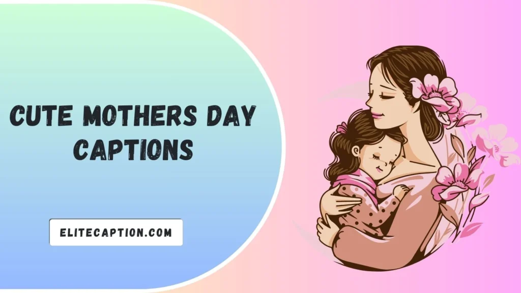 Cute Mothers Day Captions