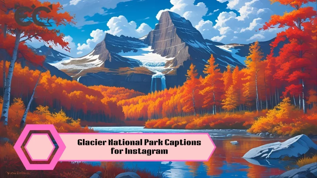 Glacier National Park Captions for Instagram