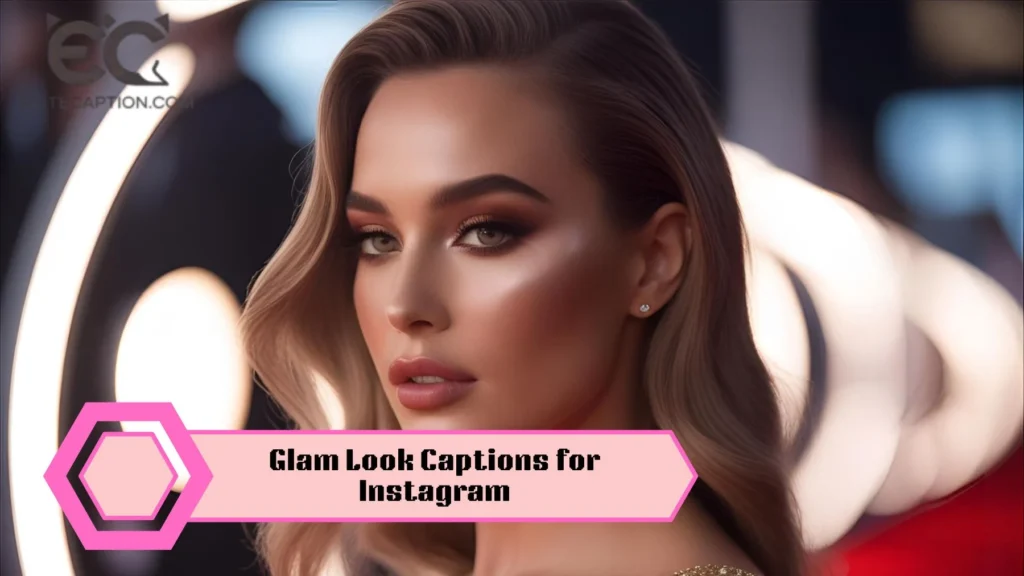 Glam Look Captions for Instagram
