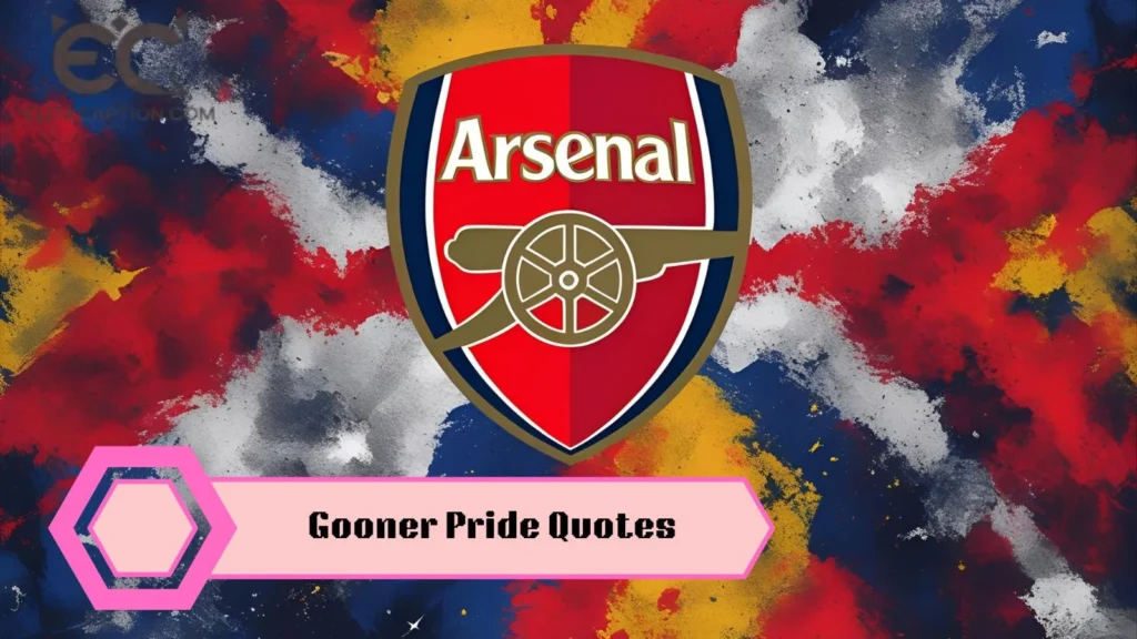 Gooner Pride Quotes
