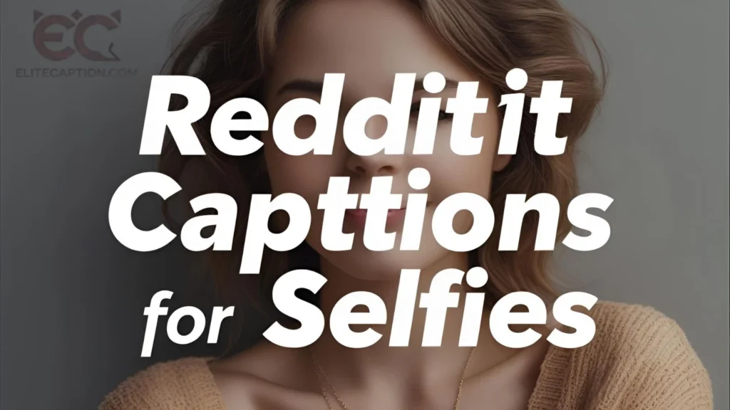Reddit Captions for Selfies