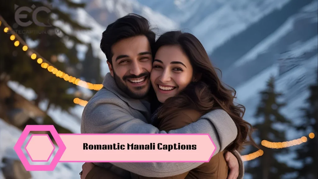 Romantic Manali Captions