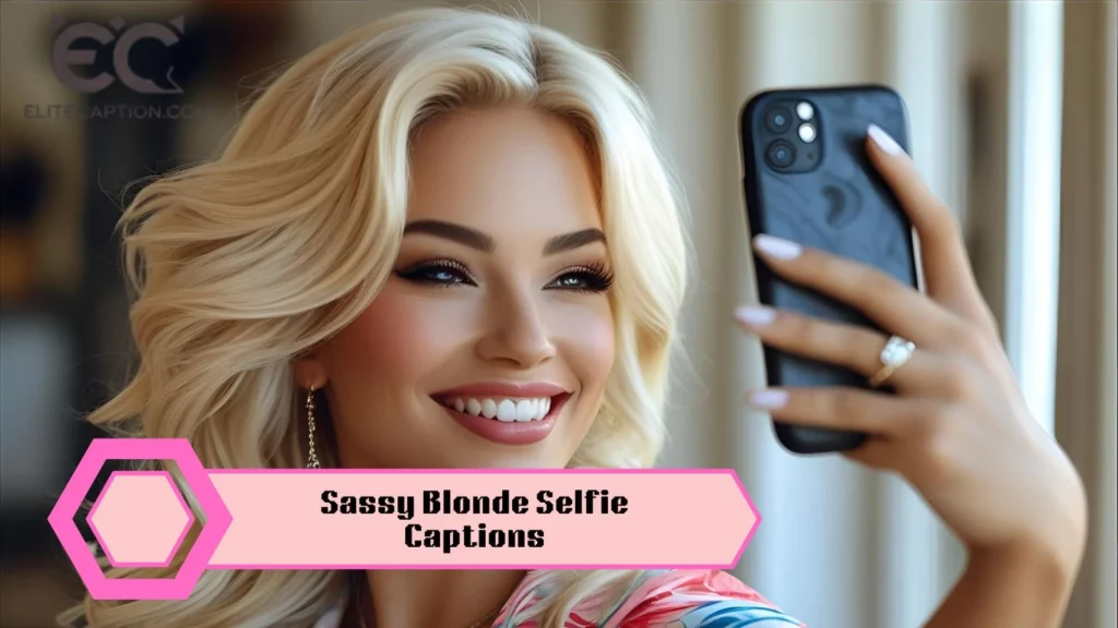 Sassy Blonde Selfie Captions