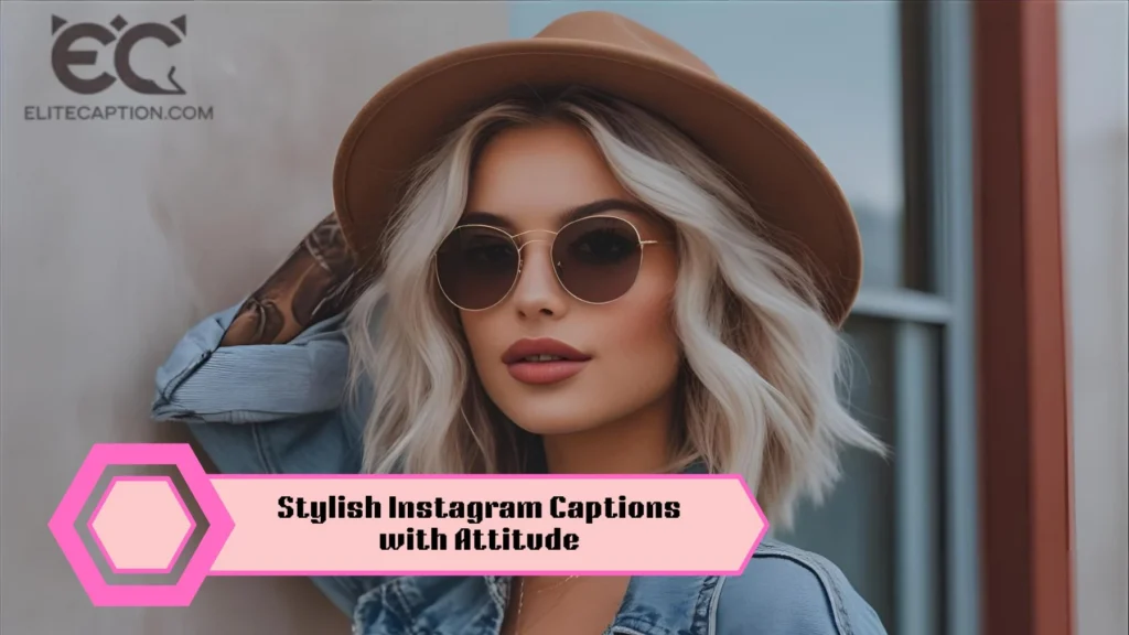 Stylish Instagram Captions with Attitude
