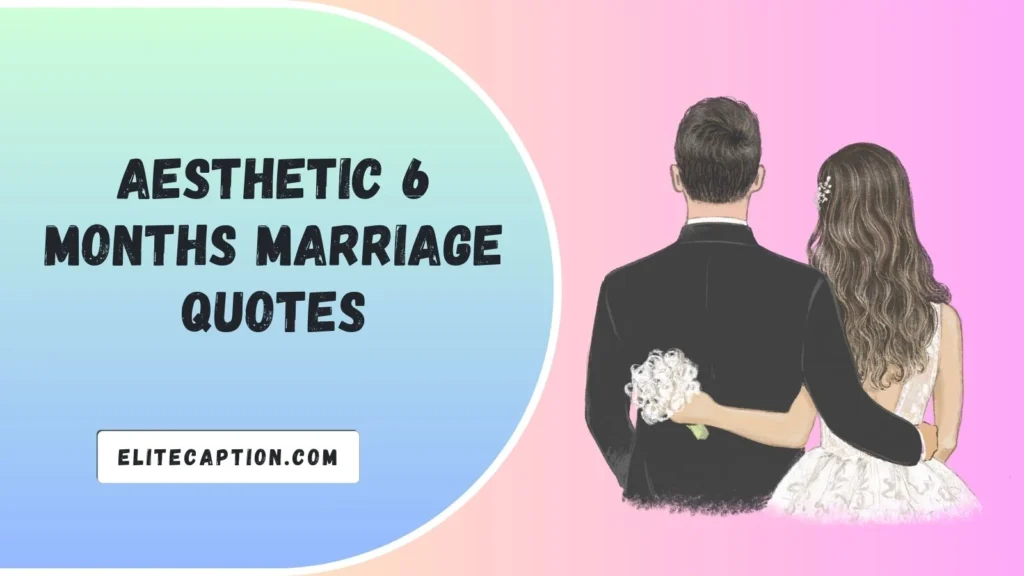 Aesthetic 6 Months Marriage Quotes