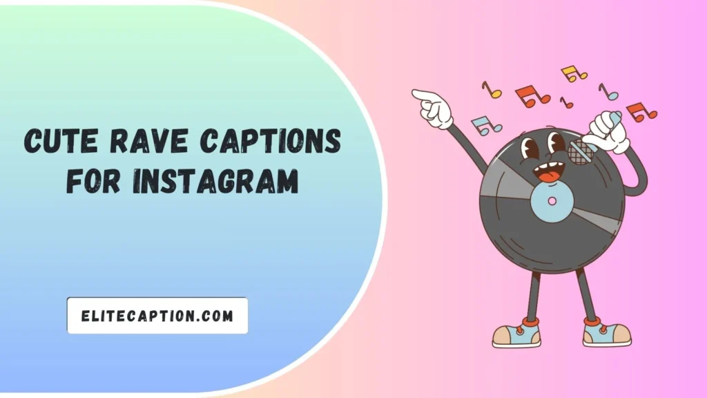 Cute Rave Captions for Instagram