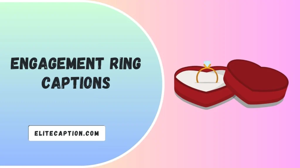 Engagement Ring Captions
