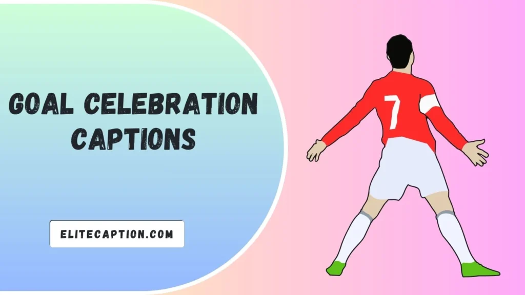 Goal Celebration Captions