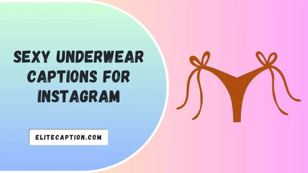 Sexy Underwear Captions for Instagram