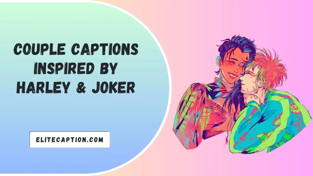 Couple Captions Inspired by Harley & Joker