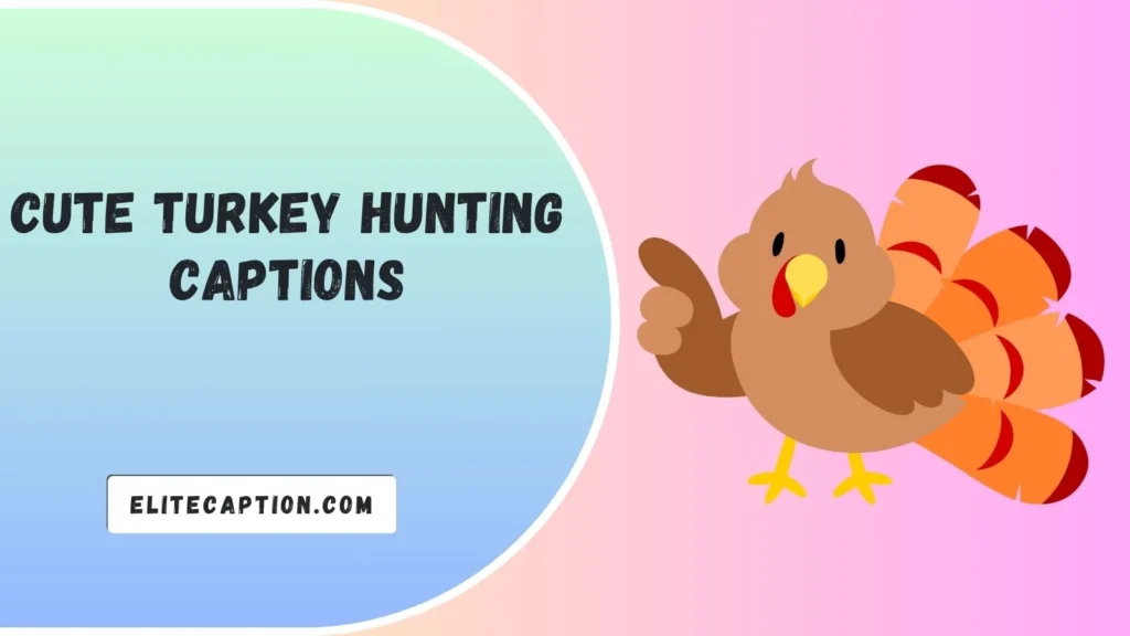 Cute Turkey Hunting Captions