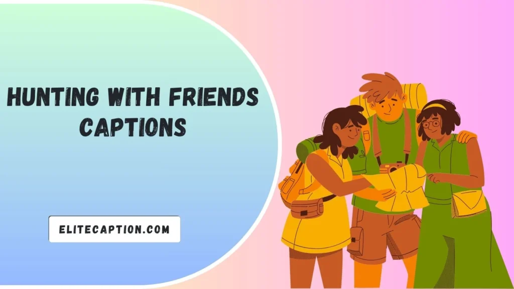 Hunting With Friends Captions