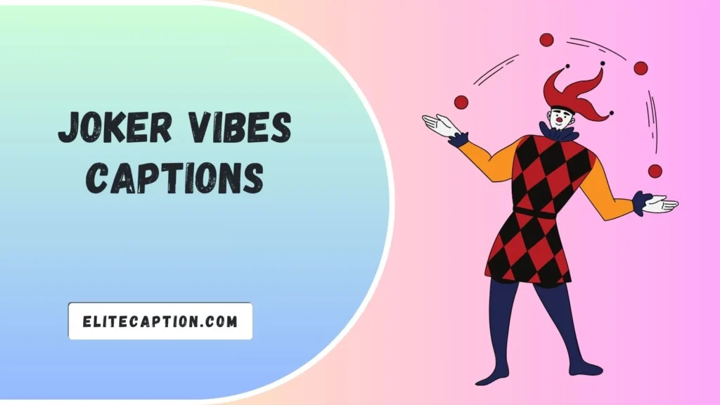 Joker Vibes Captions