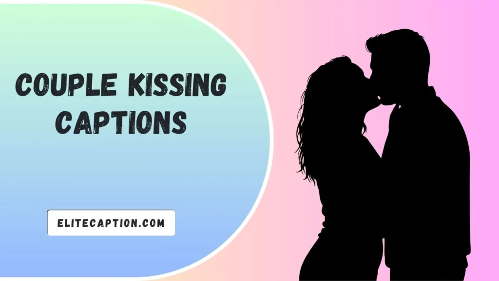 Couple Kissing Captions