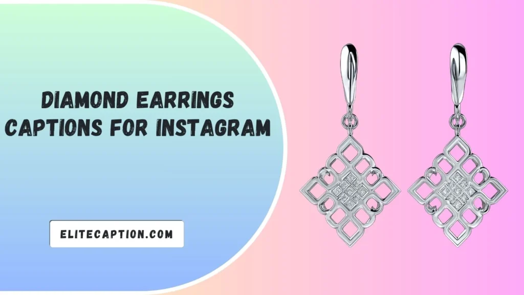 Diamond Earrings Captions for Instagram