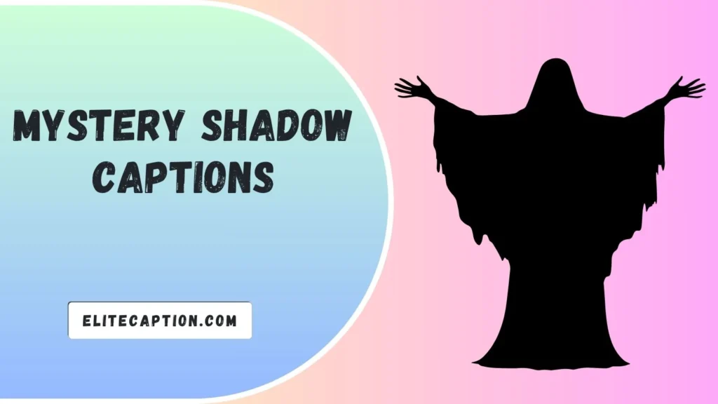 Mystery Shadow Captions