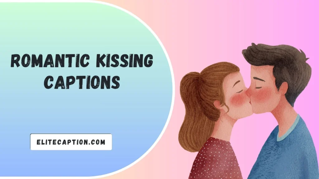 Romantic Kissing Captions