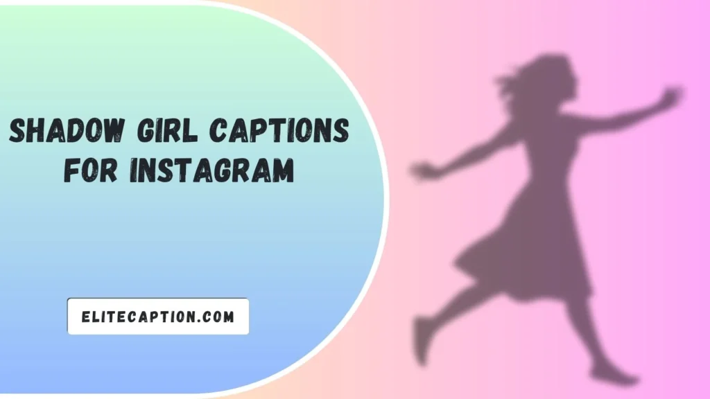 Shadow Girl Captions for Instagram