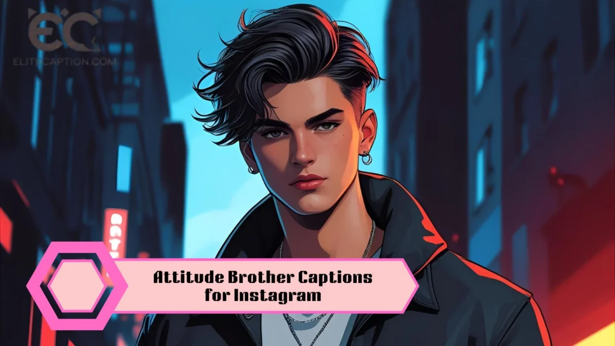 Attitude Brother Captions for Instagram