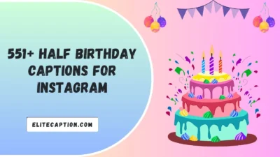 Half Birthday Captions for Instagram
