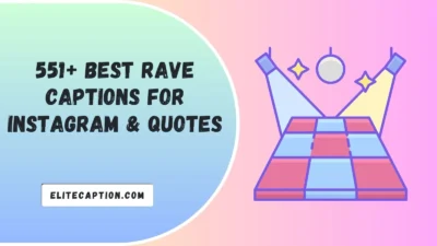 Rave Captions For Instagram & Quotes