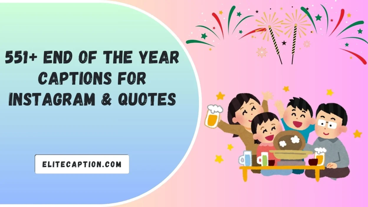 End Of The Year Captions For Instagram & Quotes
