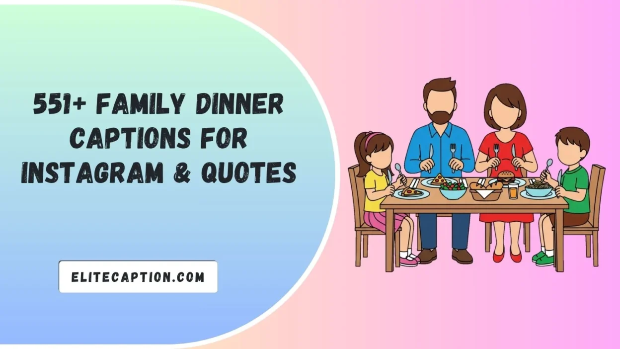 Family Dinner Captions For Instagram & Quotes