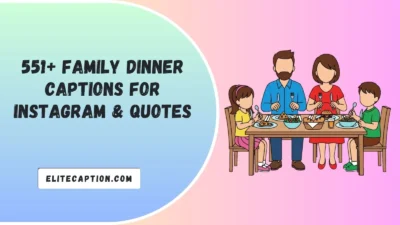 Family Dinner Captions For Instagram & Quotes