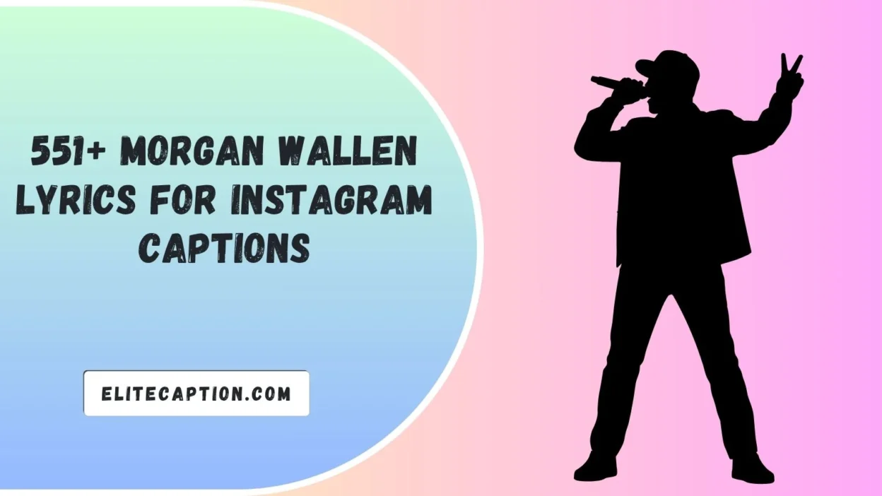 Morgan Wallen Lyrics For Instagram Captions