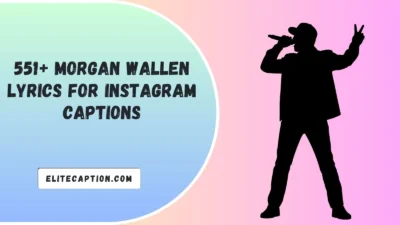 Morgan Wallen Lyrics For Instagram Captions