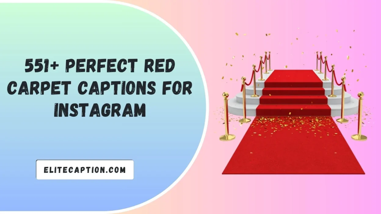 Perfect Red Carpet Captions For Instagram
