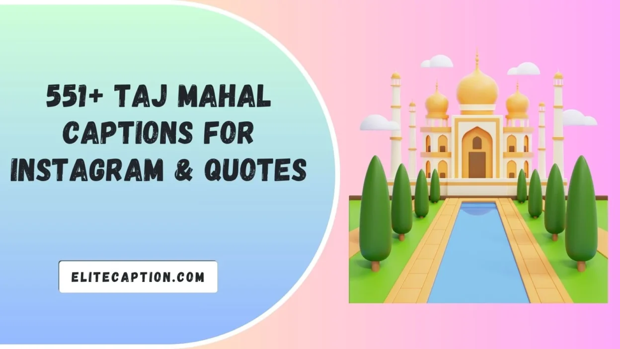 Taj Mahal Captions For Instagram & Quotes