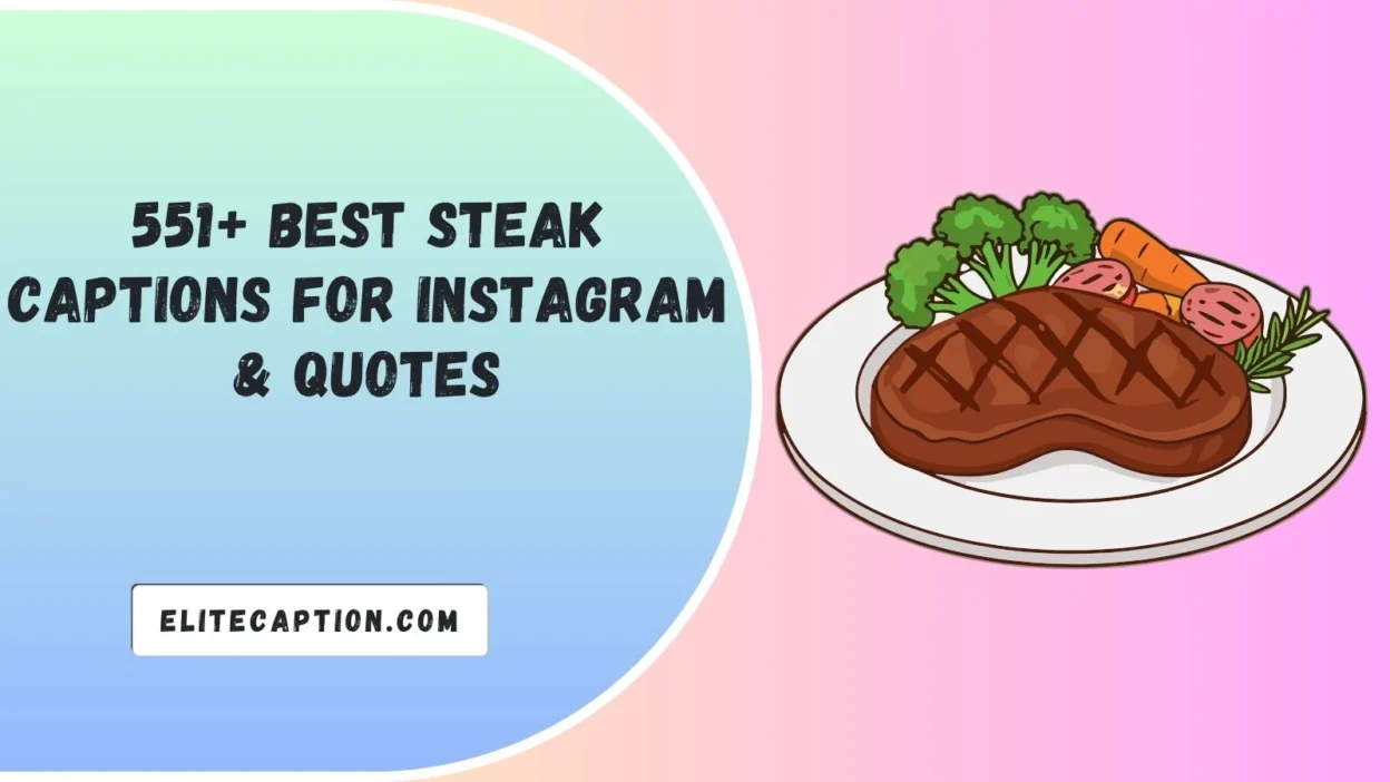 Best Steak Captions For Instagram & Quotes